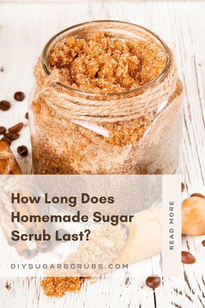How Long Does Homemade Sugar Scrub Last? DIY Sugar Scrubs